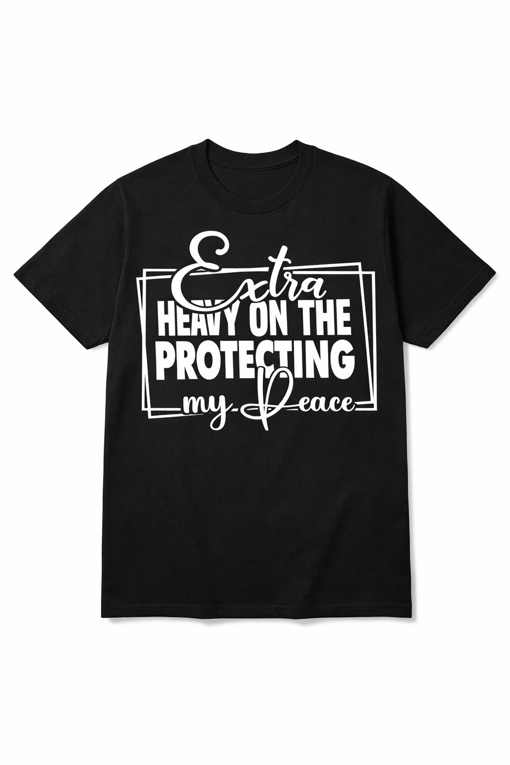 Extra Heavy on Protecting My Peace - Unisex