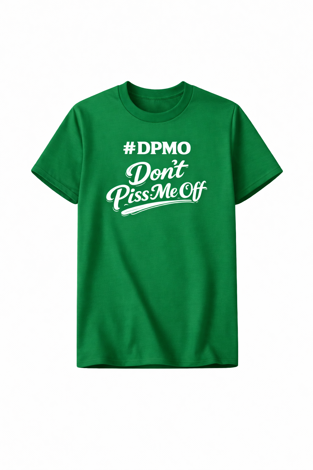 Don’t Piss Me Off (#DPMO) - Unisex