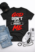 God Don’t Play About Me – Unisex