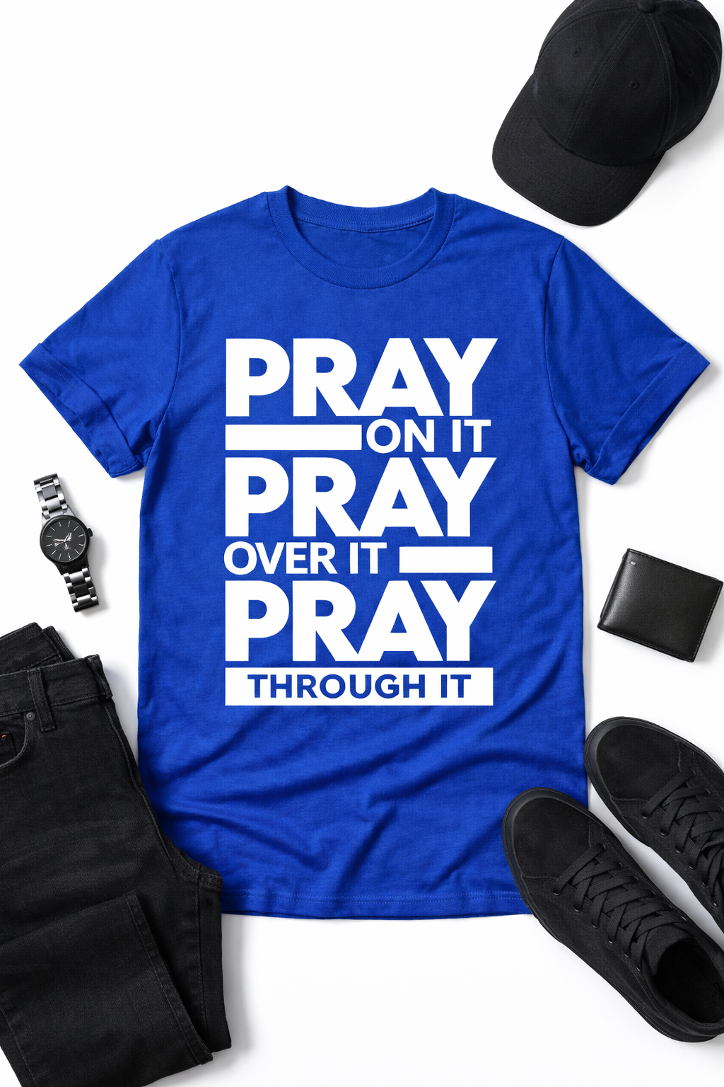 Pray On It. Pray Over It. Pray Through It. – Unisex